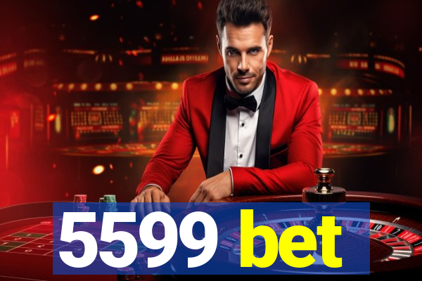 5599 bet